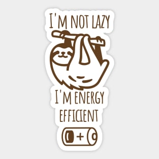 I'm not lazy I'm energy efficient Sticker